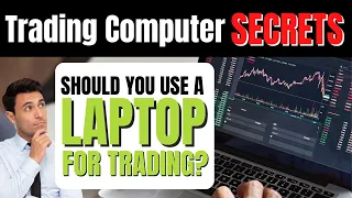 Trading Computer Secrets: Should You Use A Laptop For Trading?