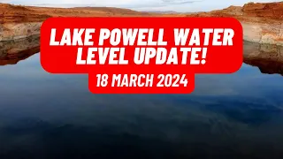 Lake Powell Water Level Update March 18, 2024