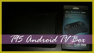 T95 Android TV Box Unboxing and Review.