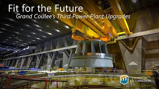 Fit for the Future - Grand Coulee Dam's Third Power Plant Upgrades