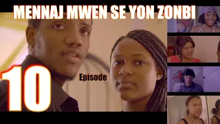 MENNAJ MWEN SE YON ZONBI episode 10