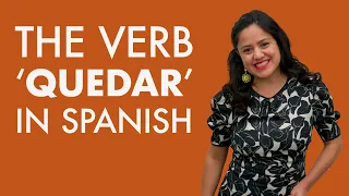 Spanish Grammar: "QUEDAR" & "QUEDARSE" – Learn the many uses of this verb!