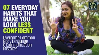 7 Daily Habits That Make You Look Nervous & Less Confident | Body Language & Communication Mistakes