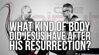 533. What Kind Of Body Did Jesus Have After His Resurrection?