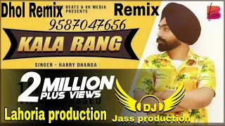 Kala Rang Dhol mix Harry Dhanoa FL Rai Jass by Lahoria production new punjabi song mp3