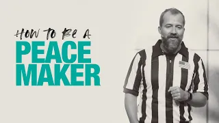 How To Be A Peacemaker
