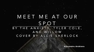 Meet Me At Our Spot Cover Lyric Allie Sherlock  ||   Alexandra Archiera