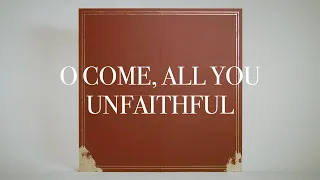 O Come, All You Unfaithful • Official Video