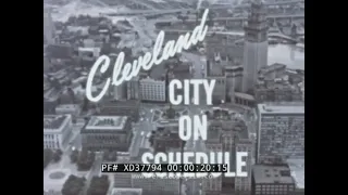 ”CLEVELAND: CITY ON SCHEDULE” 1962 CLEVELAND, OHIO   URBAN RENEWAL & DEVELOPMENT FILM   XD37794