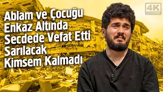 Ablam Ve Çocuğu Enkaz Altında Secdede Vefat Etti Sarılacak Kimsem Kalmadı - Deprem