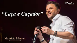 Maurício Manieri - Caça e Caçador (DVD Classics Ao Vivo)