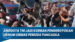 DETIK-DETIK ANGGOTA TNI DIKEROYOK OKNUM ORMAS PEMUDA PANCASILA