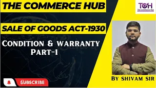 BUSINESS LAW|SALE OF GOODS ACT 1930|CONDITION & WARRANTY|INTRODUCTION|BY SHIVAM SIR