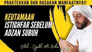 RAHASIA ISTIGFAR SEBELUM ADZAN SUBUH yang JARANG ORANG KETAHUI | Ceramah Syekh Ali Jaber. #youtube