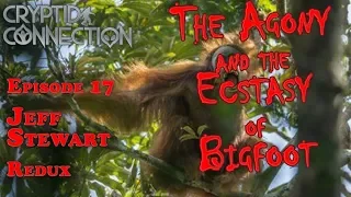 Episode 17 Jeff Stewart Redux   The Agony and the Ecstasy of Bigfoot