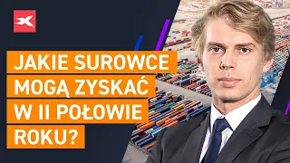 Jakie surowce mogą zyskać w II połowie roku? - Co przyniesie tydzień? 09.08.2021