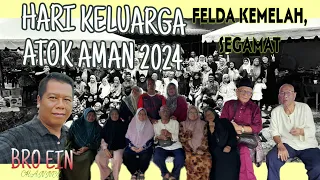 HIMPUNAN HARI KELUARGA DELIGASI FAMILY ATOK AMAN 2024 | FELDA KEMELAH SEGAMAT JOHOR
