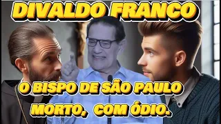 🔴 🔴 DIVALDO FRANCO,  O BISPO DE SÃO PAULO, MORTO , COM ÓDIO. #espiritismo TE INSCREVA NO CANAL.