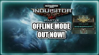 Warhammer 40K: Inquisitor Martyr - Offline Mode + Class release Date