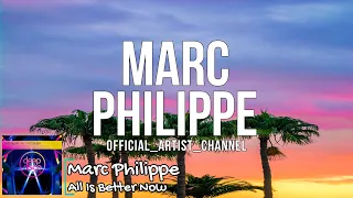 Marc Philippe - All Is Better Now (Lyric Video)