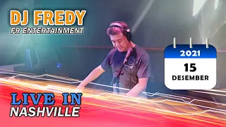 DJ FREDY FR ENTERTAINMENT LIVE IN NASHVILLE RABU 15 DESEMBER 2021
