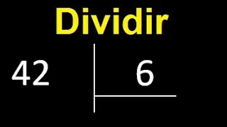 Dividir 42 entre 6 , division exacta . Como se dividen 2 numeros