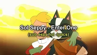 Sol Seppy - Enter One (Sub. Español - lyrics ) (Avocato Death song)