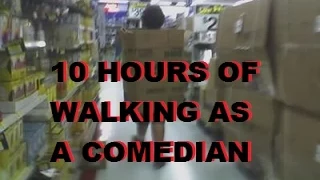 10 Hours of Walking as a Comedian
