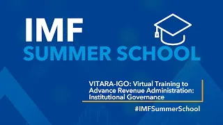 IMF Summer School - Virtual Training to Advance Revenue Administration: Institutional Governance