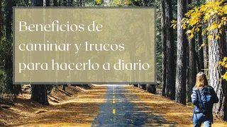 Beneficios de caminar ...y trucos para hacerlo a diario