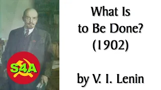 "What Is to Be Done" (1902) by Vladimir Lenin. Full Audiobook + Discussion of Classic Marxist Text.