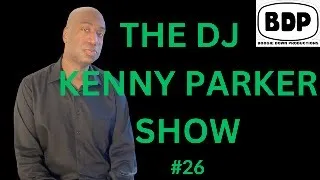 THE DJ KENNY PARKER SHOW  #26  (2/6/24)