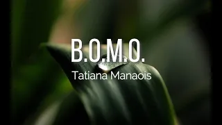 B.O.M.O.  Tatiana Manaois