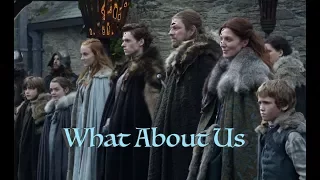 GAME OF THRONES || What About Us || House Stark