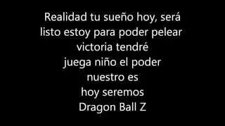 Dragon Ball Z - El poder nuestro es  (con letra) (with lyrics)