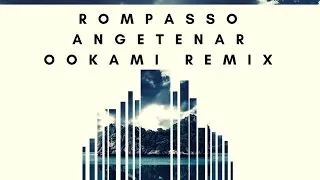 Rompasso – Angetenar (Ookami Remix)