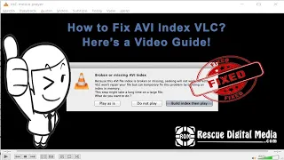 How to Fix AVI Index VLC? | Working Tutorial | Rescue Digital Media