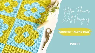 How to Crochet A Wall Hanging - The Retro Flower Wall Hanging CAL Part 1 | Love & Stitch