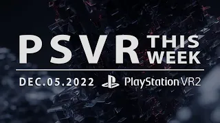PSVR THIS WEEK | December 5, 2022 | New PSVR1 & PSVR2 Games!