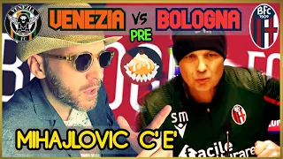 🔴🔵 PRE Venezia BOLOGNA: la conferenza “RITROVATA" di Mihajlovic & pronostico del dr.Luisona