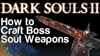 How to Craft Boss Soul Weapons - Dark Souls 2 | WikiGameGuides