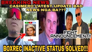 BREAK NEWS!! CASIMERO STATUS UPDATE BAD NEWS NGA BA?? BOXREC INACTIVE STATUS SOLVED!!!!!!