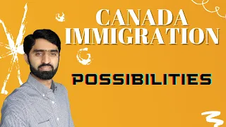 Canada Immigration possibilities | Shariq Immigration