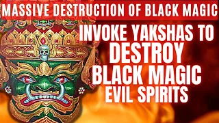 YAKSHAS TO DESTROY BLACK MAGIC | POWERFUL SACRED MANTRA | MASSIVE DESTRUCTION | LISTEN DAILY