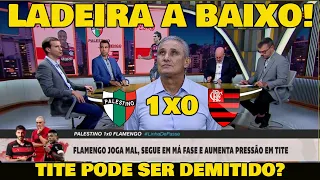 IMPRENSA DETONA O FLAMENGO DE TITE! QUAL É A DESCULPA AGORA? PALESTINO 1x0 FLAMENGO.