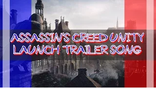 Assassin's Creed Unity - Launch Trailer Song