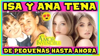 ISABELLA Y ANA TENA DE PEQUEÑAS HASTA AHORA 2023 | EL AMOR INVENCIBLE