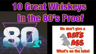 10 Great Whiskeys in the "80's" proof