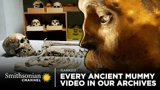 Every Ancient Mummy Video in Our Archives ⚰️ Smithsonian Channel