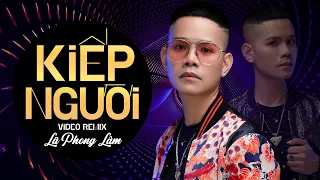 Kiếp Người Remix - Lã Phong Lâm x DJ V.A